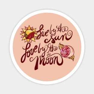 Live by the Sun love by the Moon Magnet